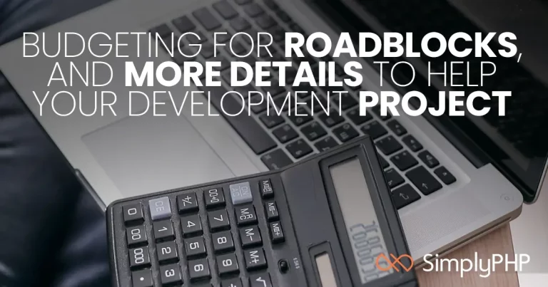 Budgeting for roadblocks, and more details to help your development project
