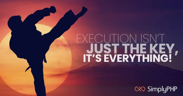 Execution isn’t just the key, it’s EVERYTHING!
