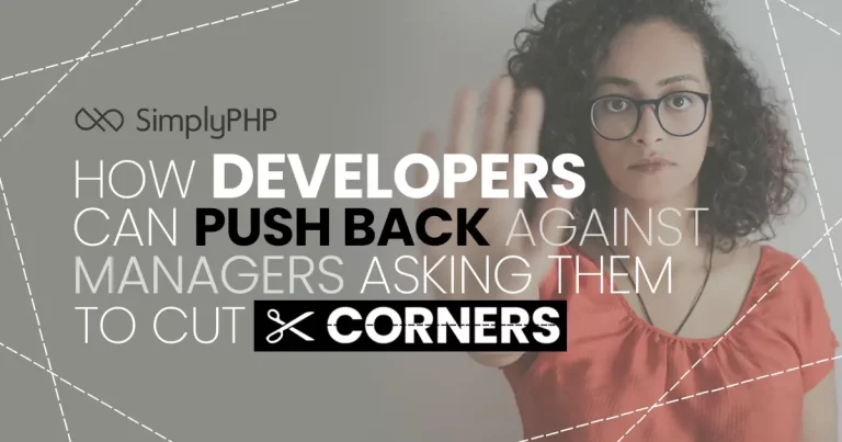 How Developers Can Push Back Against Managers Asking Them to Cut Corners
