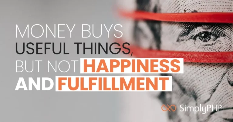 Money buys useful things, but not happiness and fulfillment.