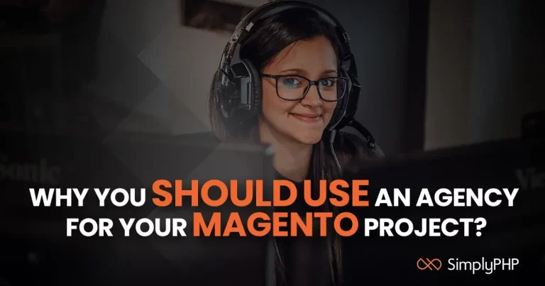 Why you should use an agency for your magento project